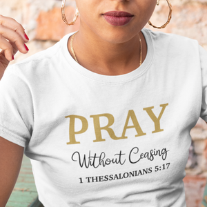 Pray Without Ceasing - T-shirt