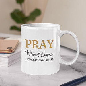 Pray Without Ceasing - Coffee Mug