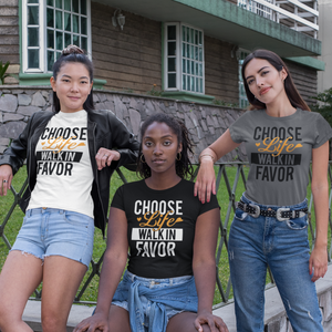 Choose Life Walk in Favor Tshirt